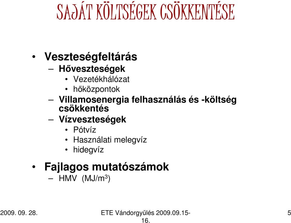 felhasználás és -költség csökkentés Vízveszteségek