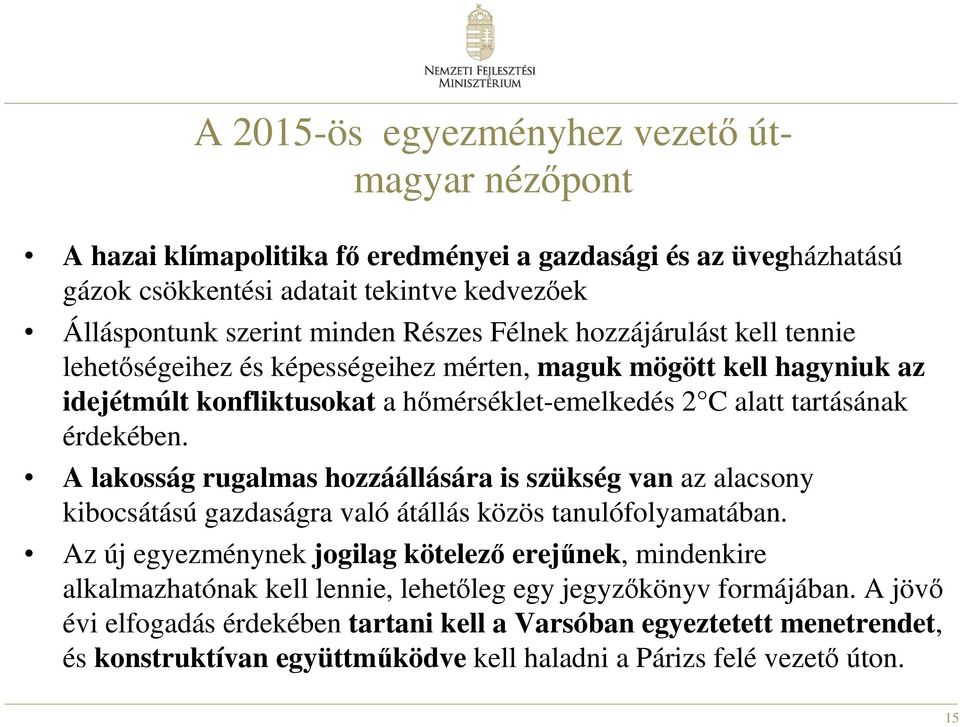 A lakosság rugalmas hozzáállására is szükség van az alacsony kibocsátású gazdaságra való átállás közös tanulófolyamatában.