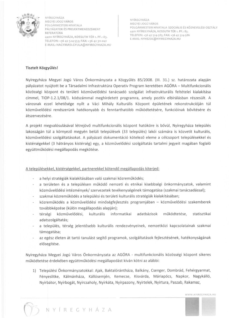 Nyíregyháza Megyei Jogú Város Önkormányzata a Közgyűlés 85/2008. (III. 31.) sz.