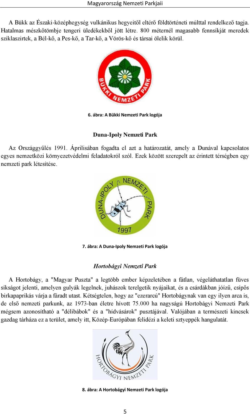 ábra: A Bükki Nemzeti Park logója Duna-Ipoly Nemzeti Park Az Országgyűlés 1991.