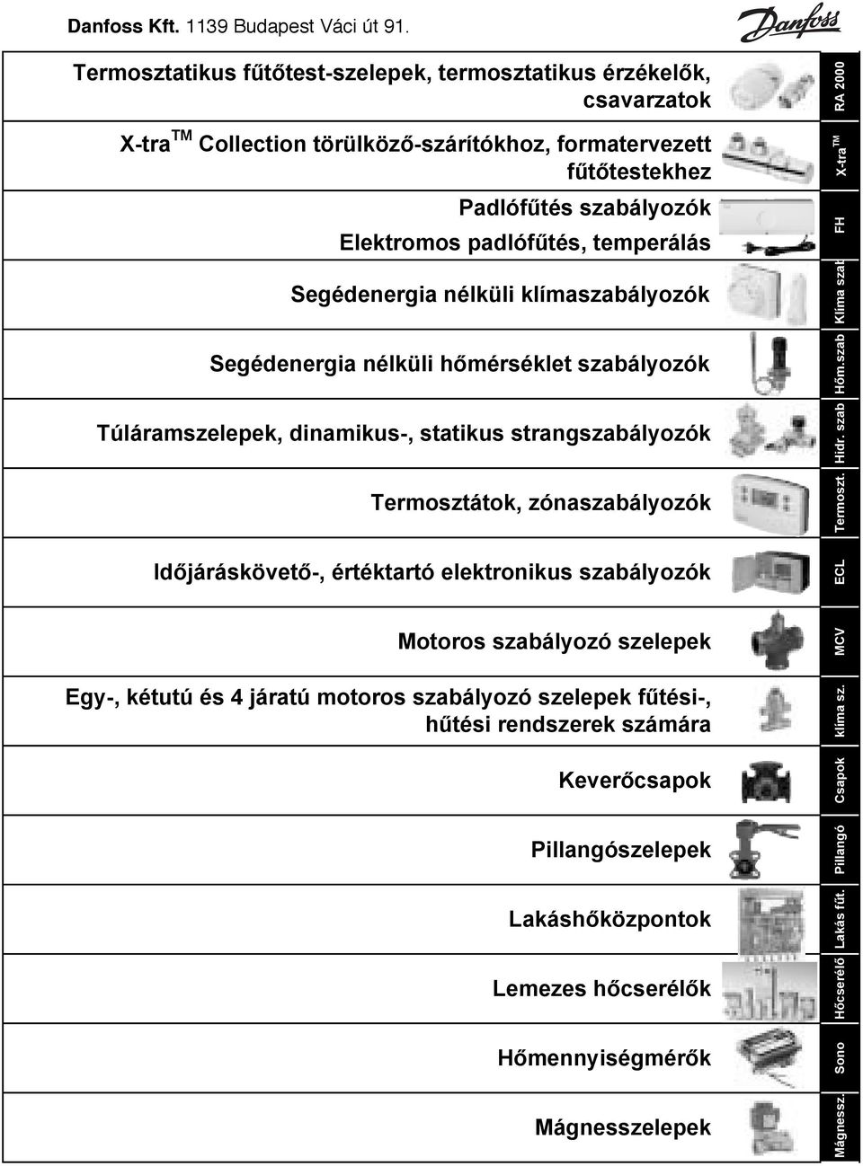 E&1=9K)047%1F'$%96")29D212))' gyártók szerint RA 2000, RAE, RAE-K típusú termosztatikus érzékel k és tartozékok RA 2000 típusú termosztatikus érzékel fejek KLAPP csatlakozással (telített g z $")!