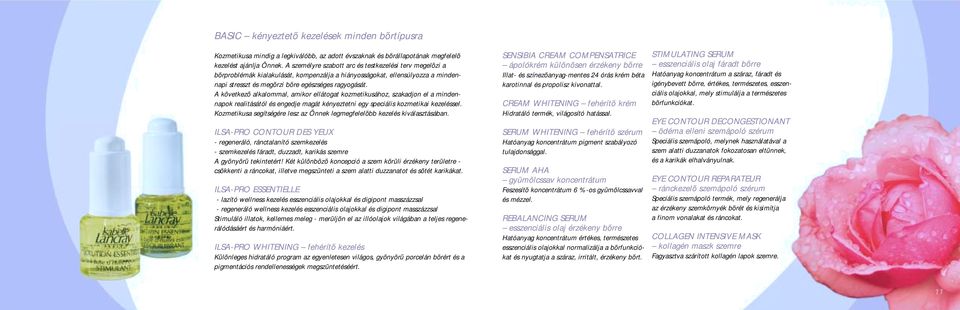 A következő alkalommal, amikor ellátogat kozmetikusához, szakadjon el a mindennapok realitásától és engedje magát kényeztetni egy speciális kozmetikai kezeléssel.