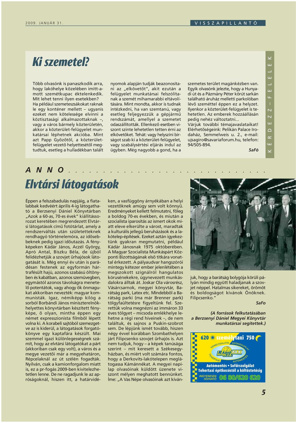 munkatársai léphetnek akcióba.