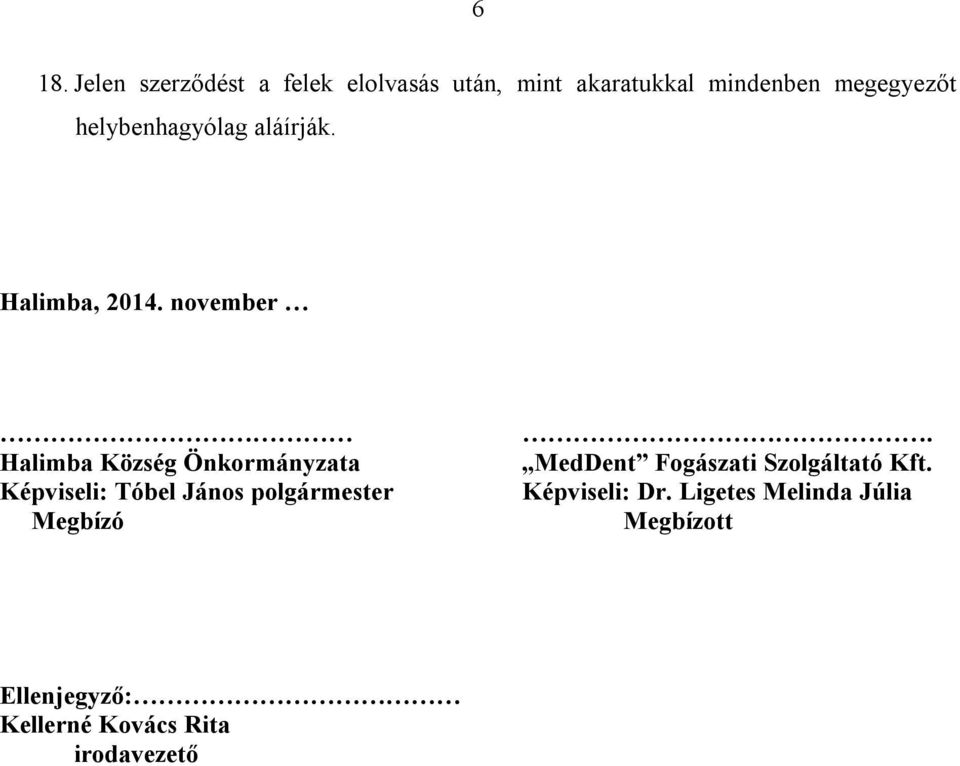 november Halimba Község Önkormányzata Képviseli: Tóbel János polgármester Megbízó.