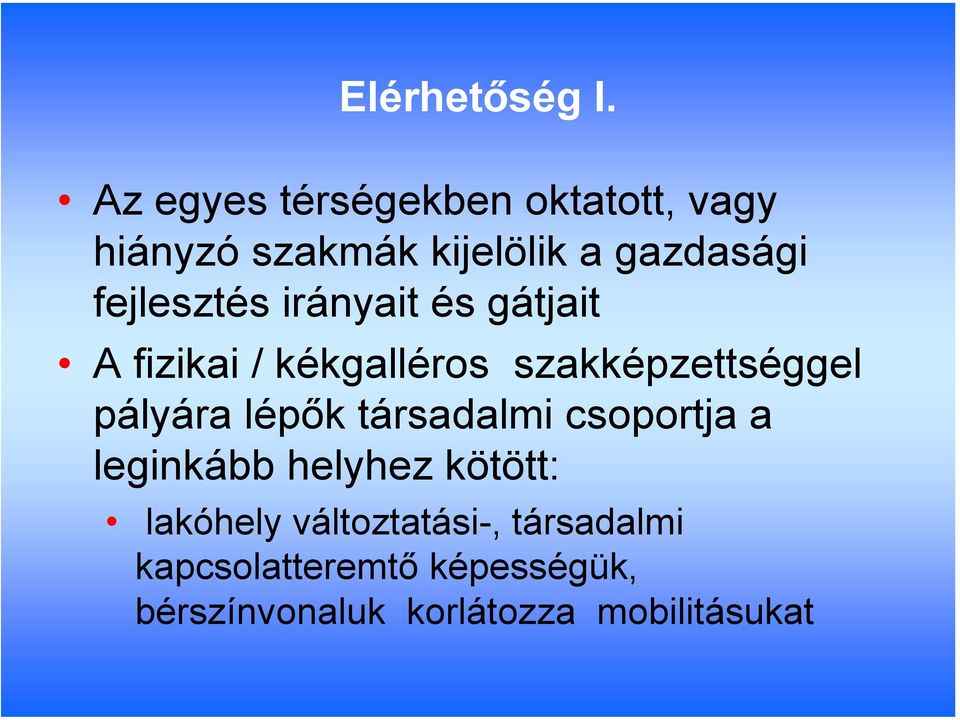 fejlesztés irányait és gátjait A fizikai / kékgalléros szakképzettséggel pályára