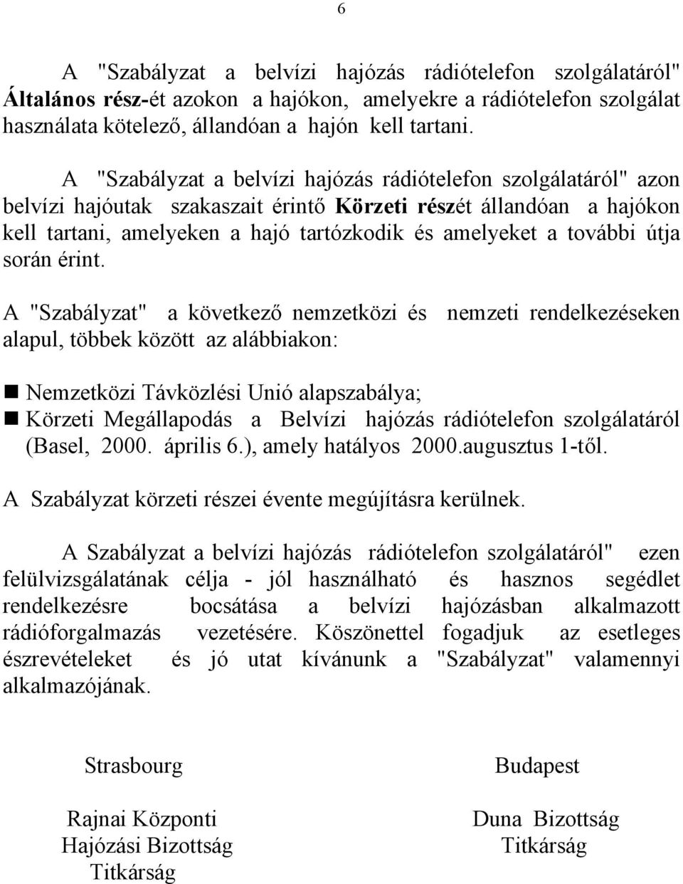 további útja során érint.