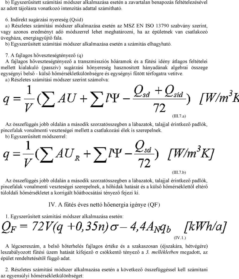 csatlakozó üvegháza, energiagyűjtő fala. b) Egyszerűsített számítási módszer alkalmazása esetén a számítás elhagyható. 7.