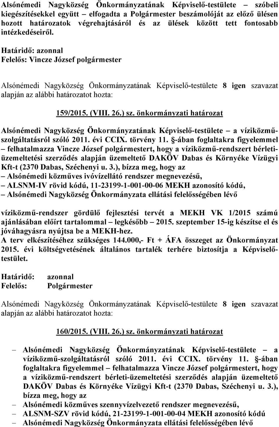 önkormányzati határozat Alsónémedi Nagyközség Önkormányzatának Képviselő-testülete a víziközműszolgáltatásról szóló 2011. évi CCIX. törvény 11.