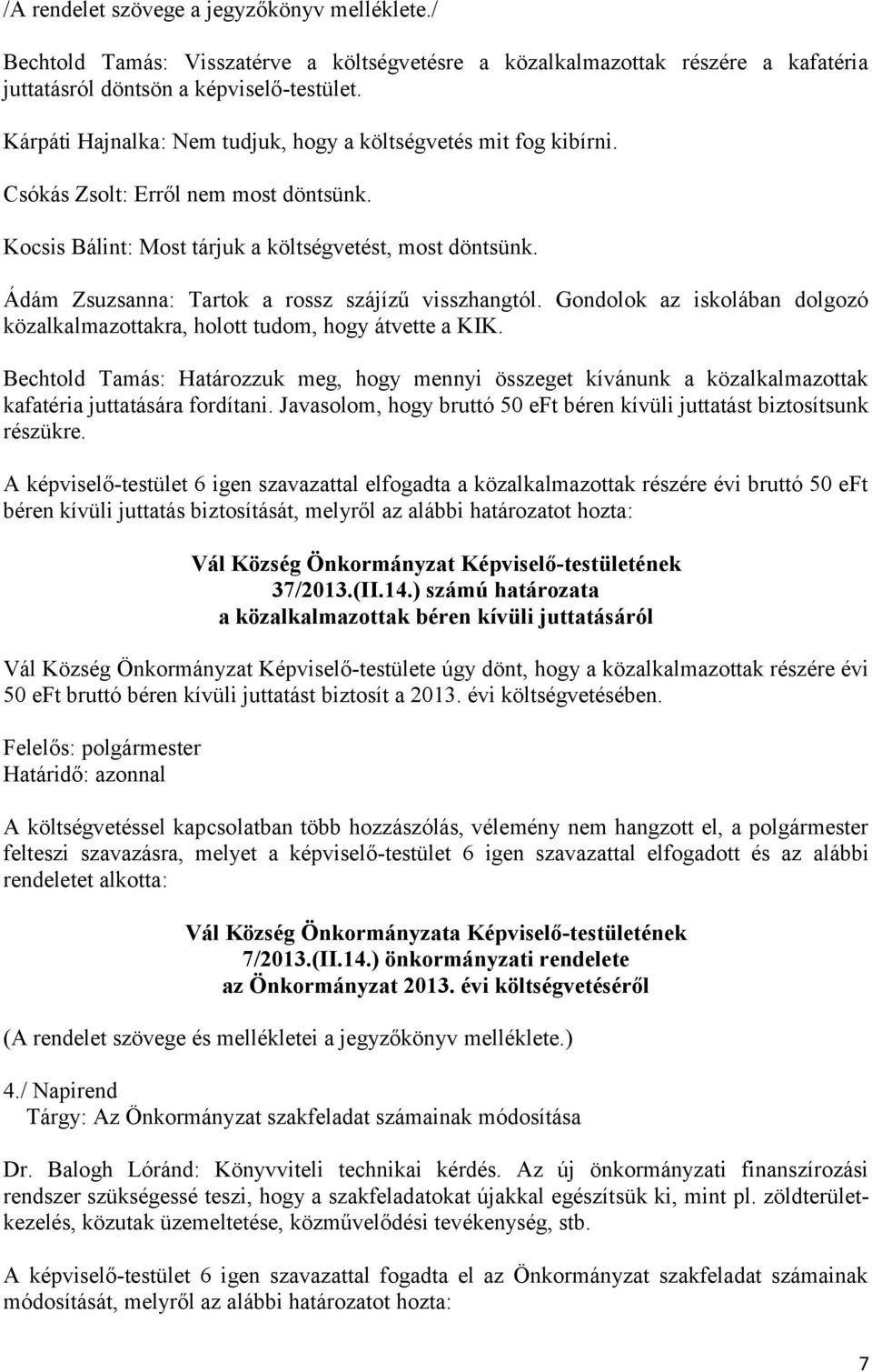 Ádám Zsuzsanna: Tartok a rossz szájízű visszhangtól. Gondolok az iskolában dolgozó közalkalmazottakra, holott tudom, hogy átvette a KIK.