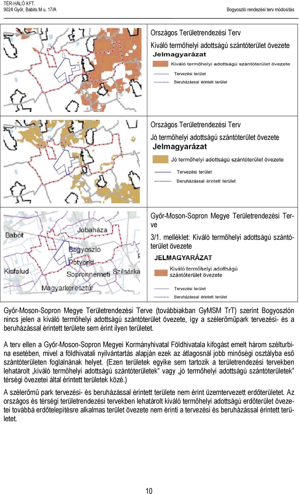 melléklet: Kiváló termőhelyi adottságú szántóterület övezete Győr-Moson-Sopron Megye Területrendezési Terve (továbbiakban GyMSM TrT) szerint Bogyoszlón nincs jelen a kiváló termőhelyi adottságú