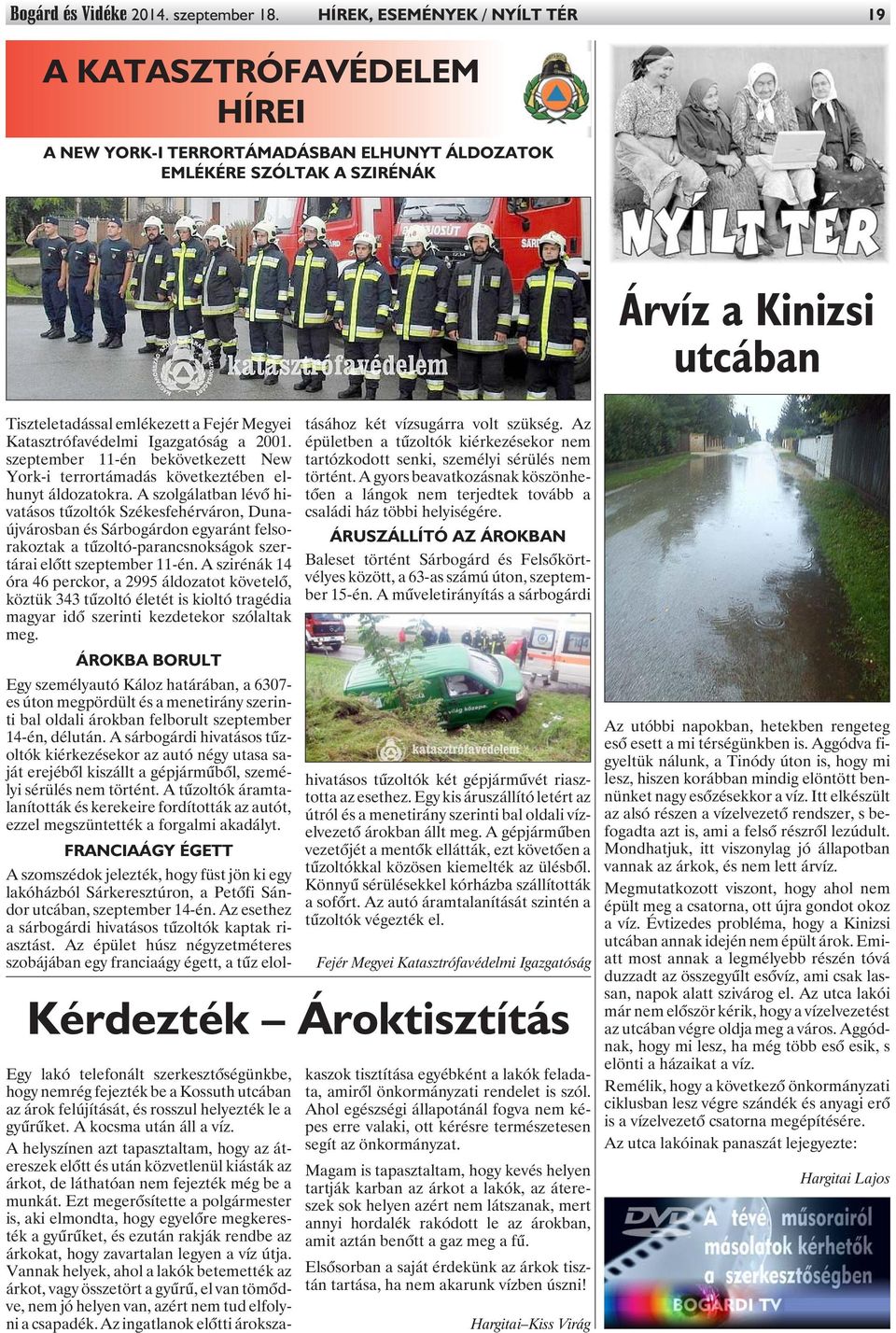 Megyei Katasztrófavédelmi Igazgatóság a 2001. szeptember 11-én bekövetkezett New York-i terrortámadás következtében elhunyt áldozatokra.