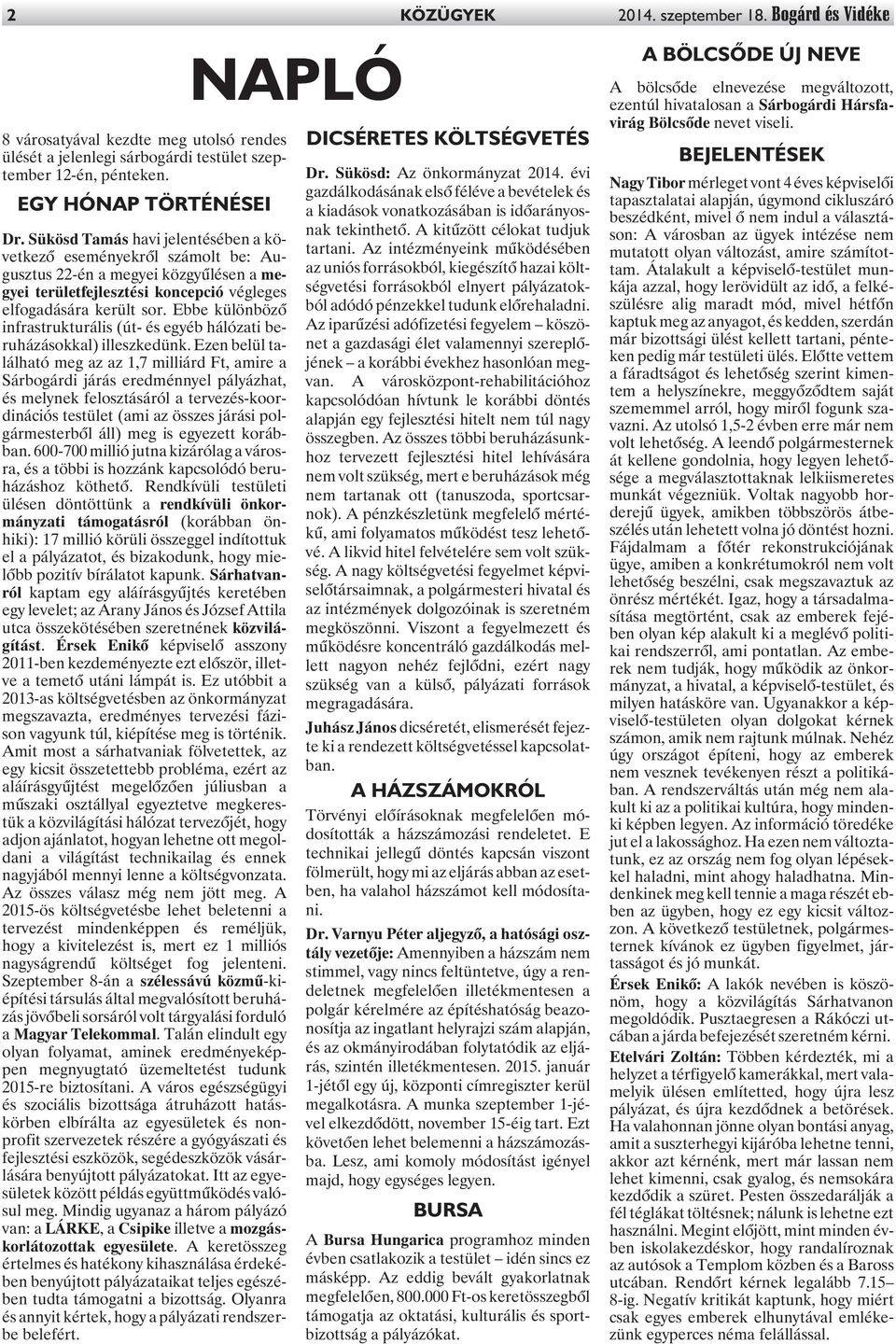 Ebbe különbözõ infrastrukturális (út- és egyéb hálózati beruházásokkal) illeszkedünk.