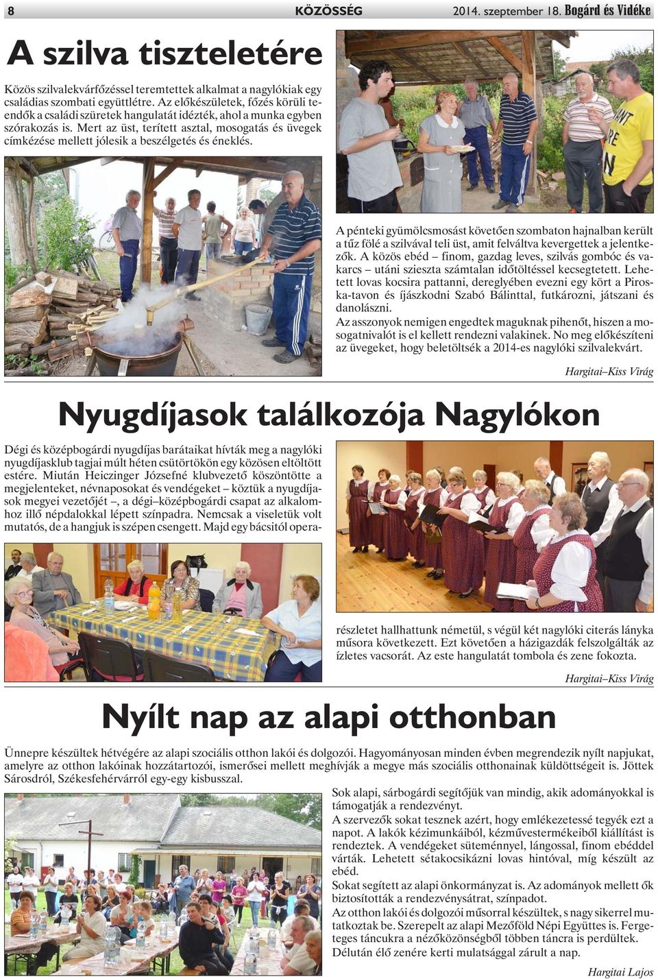 Mert az üst, terített asztal, mosogatás és üvegek címkézése mellett jólesik a beszélgetés és éneklés.
