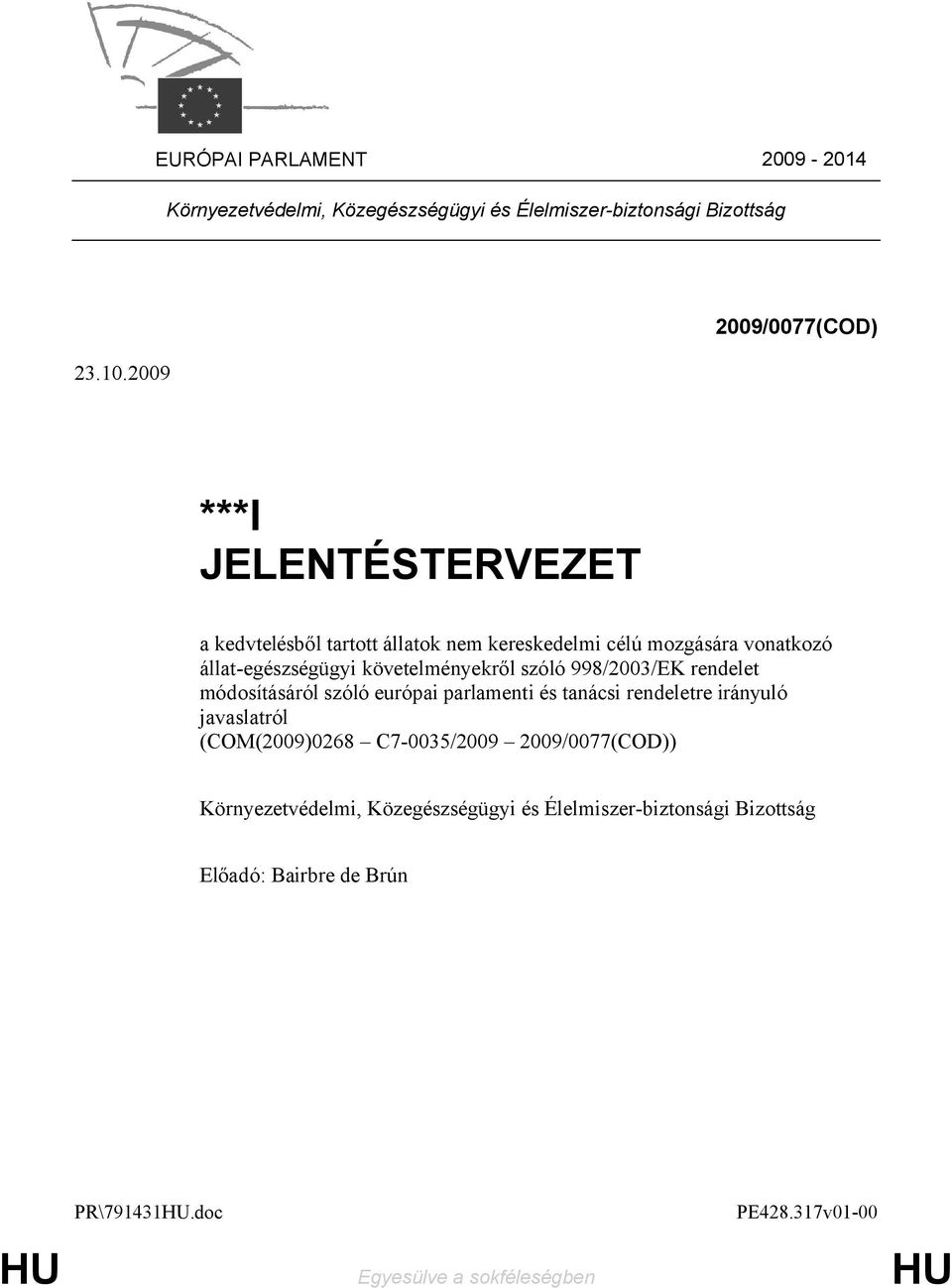 követelményekről szóló 998/2003/EK rendelet módosításáról szóló európai parlamenti és tanácsi rendeletre irányuló javaslatról