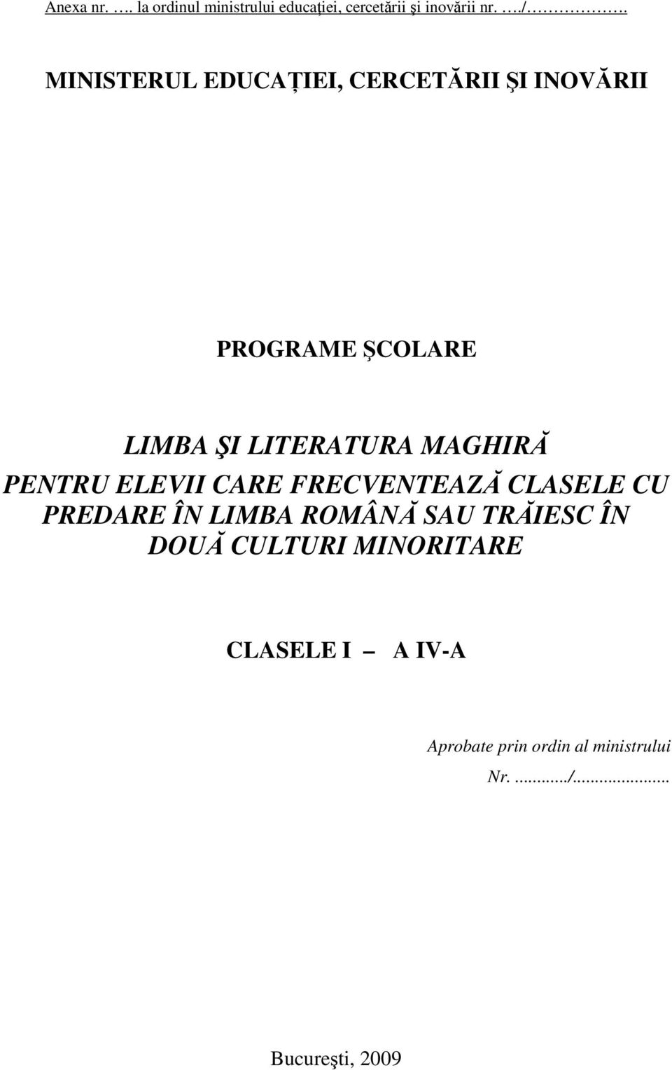 MAGHIRĂ PENTRU ELEVII CARE FRECVENTEAZĂ CLASELE CU PREDARE ÎN LIMBA ROMÂNĂ SAU TRĂIESC