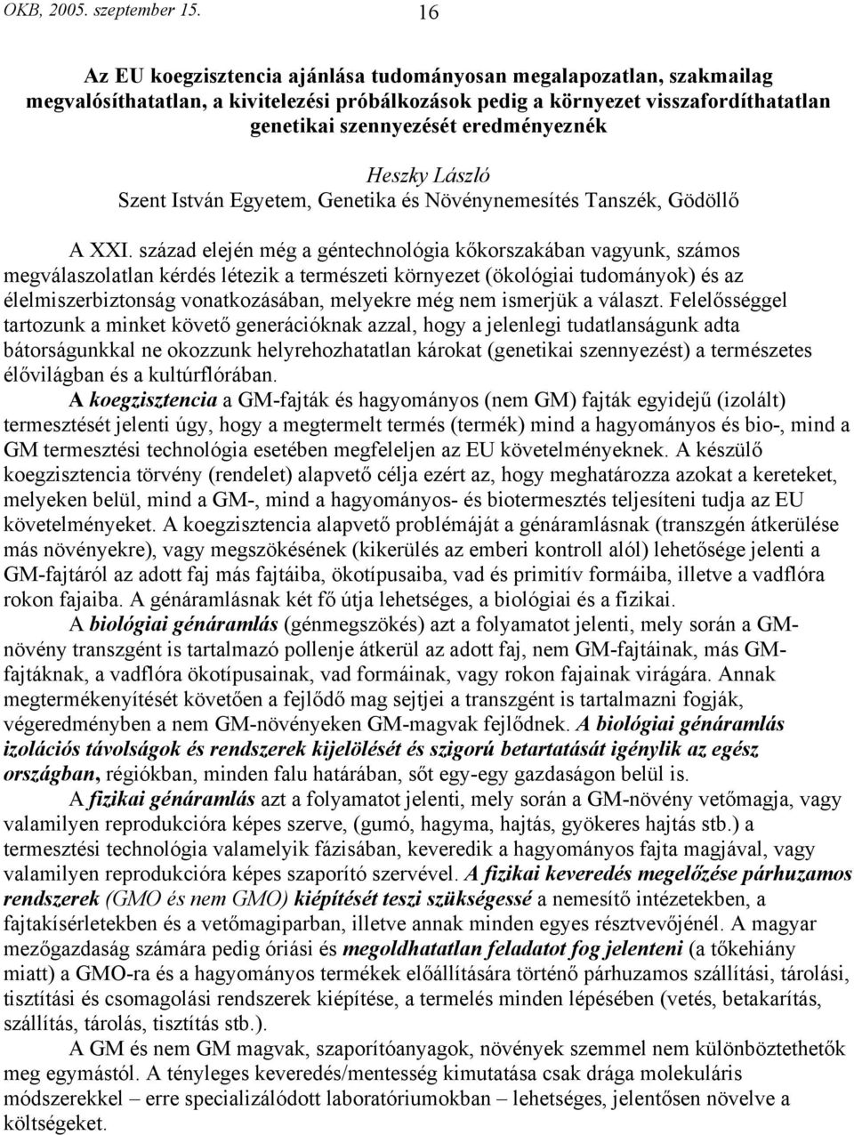 Heszky László Szent István Egyetem, Genetika és Növénynemesítés Tanszék, Gödöllő A XXI.