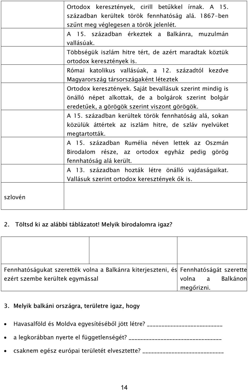 Saját bevallásuk szerint mindig is önálló népet alkottak, de a bolgárok szerint bolgár eredetűek, a görögök szerint viszont görögök. A 15.