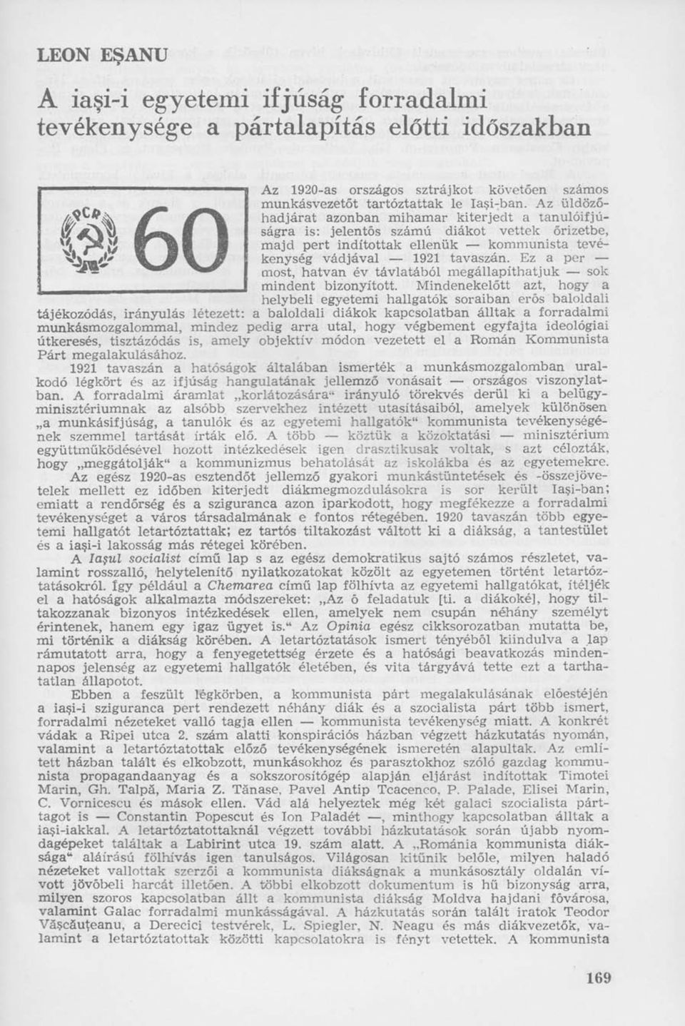 Ez a per most, hatvan év távlatából megállapíthatjuk sok mindent bizonyított.