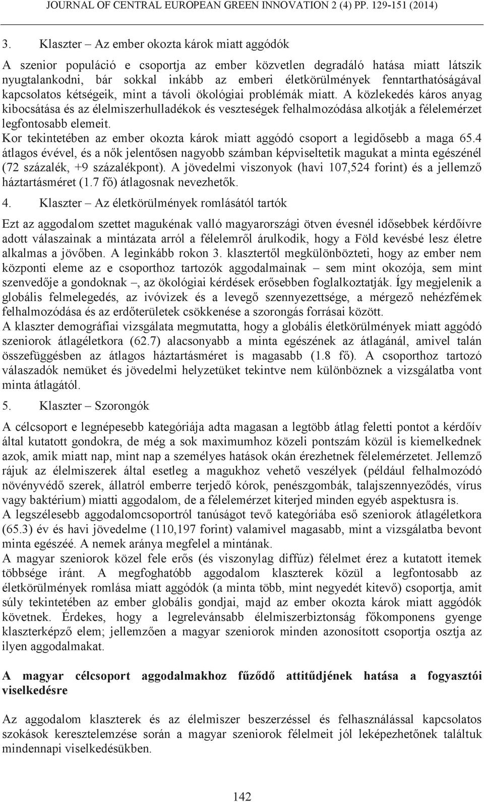A közlekedés káros anyag kibocsátása és az élelmiszerhulladékok és veszteségek felhalmozódása alkotják a félelemérzet legfontosabb elemeit.