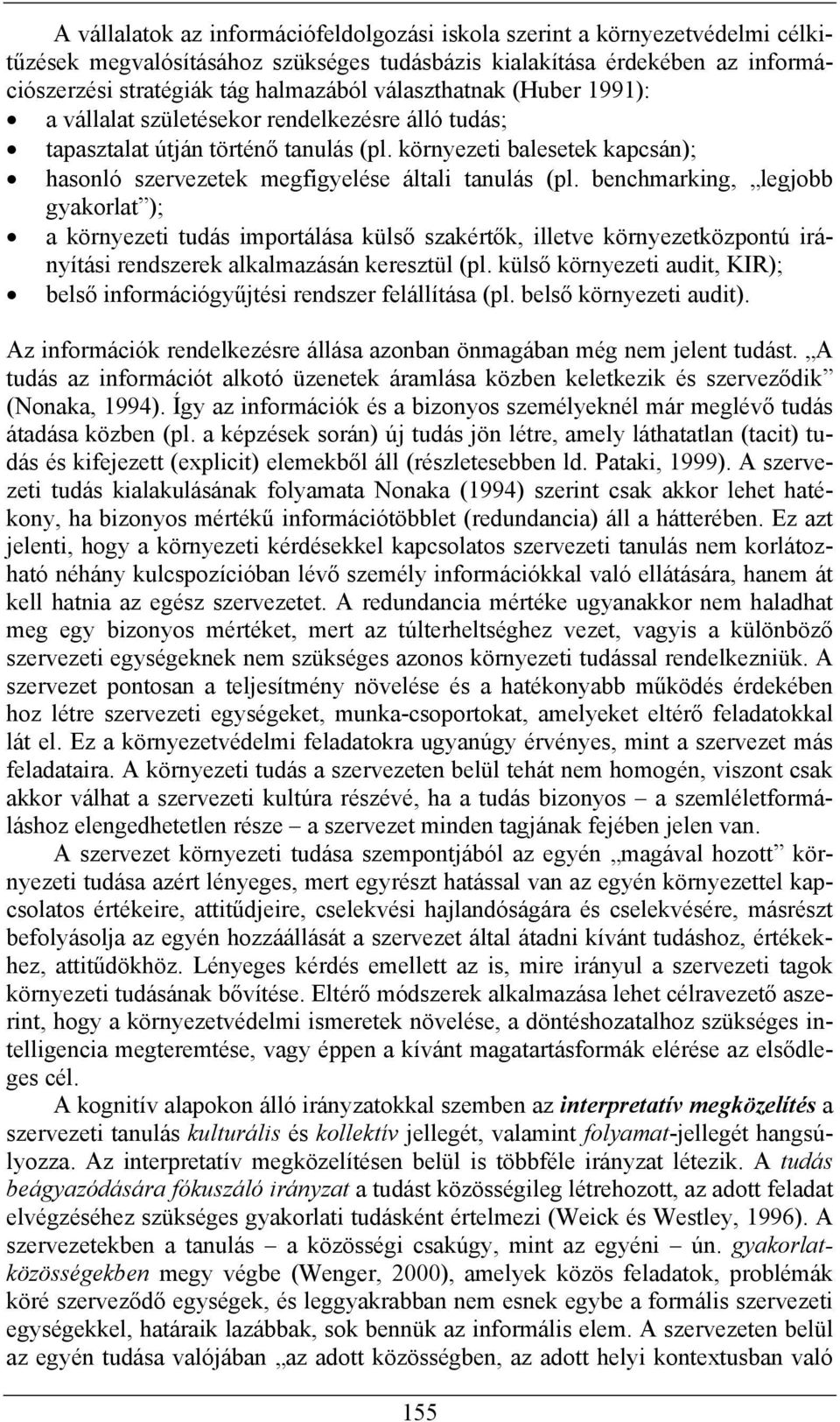 benchmarking, legjobb gyakorlat ); a környezeti tudás importálása külső szakértők, illetve környezetközpontú irányítási rendszerek alkalmazásán keresztül (pl.