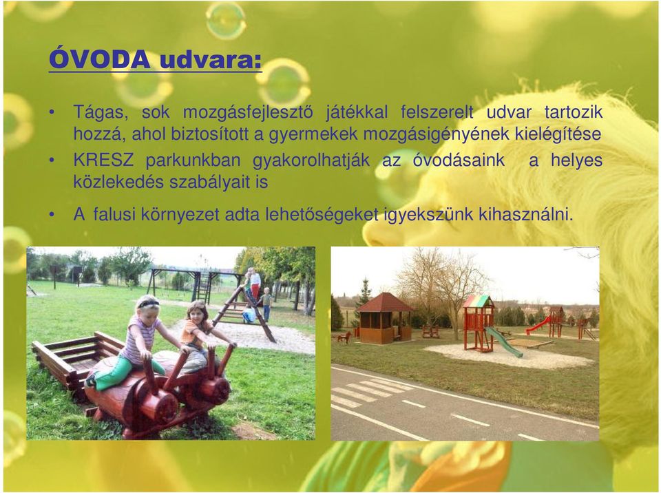 kielégítése KRESZ parkunkban gyakorolhatják az óvodásaink a helyes