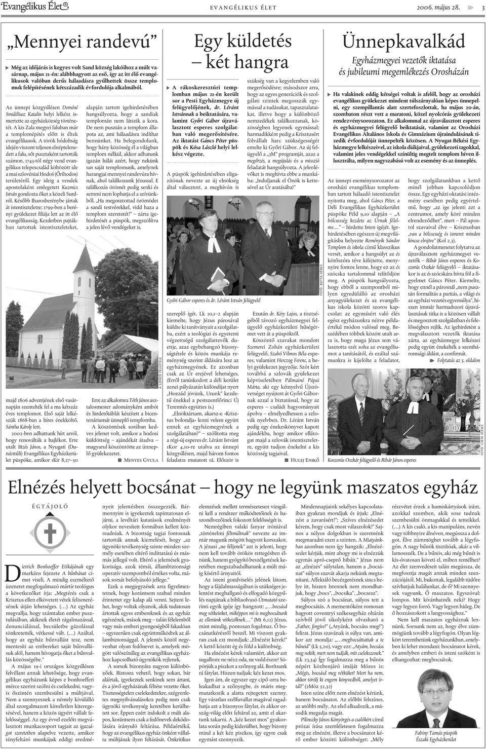 templomuk felépítésének kétszázadik évfordulója alkalmából. Az ünnepi közgyûlésen Deméné Smidéliusz Katalin helyi lelkész ismertette az egyházközség történetét.