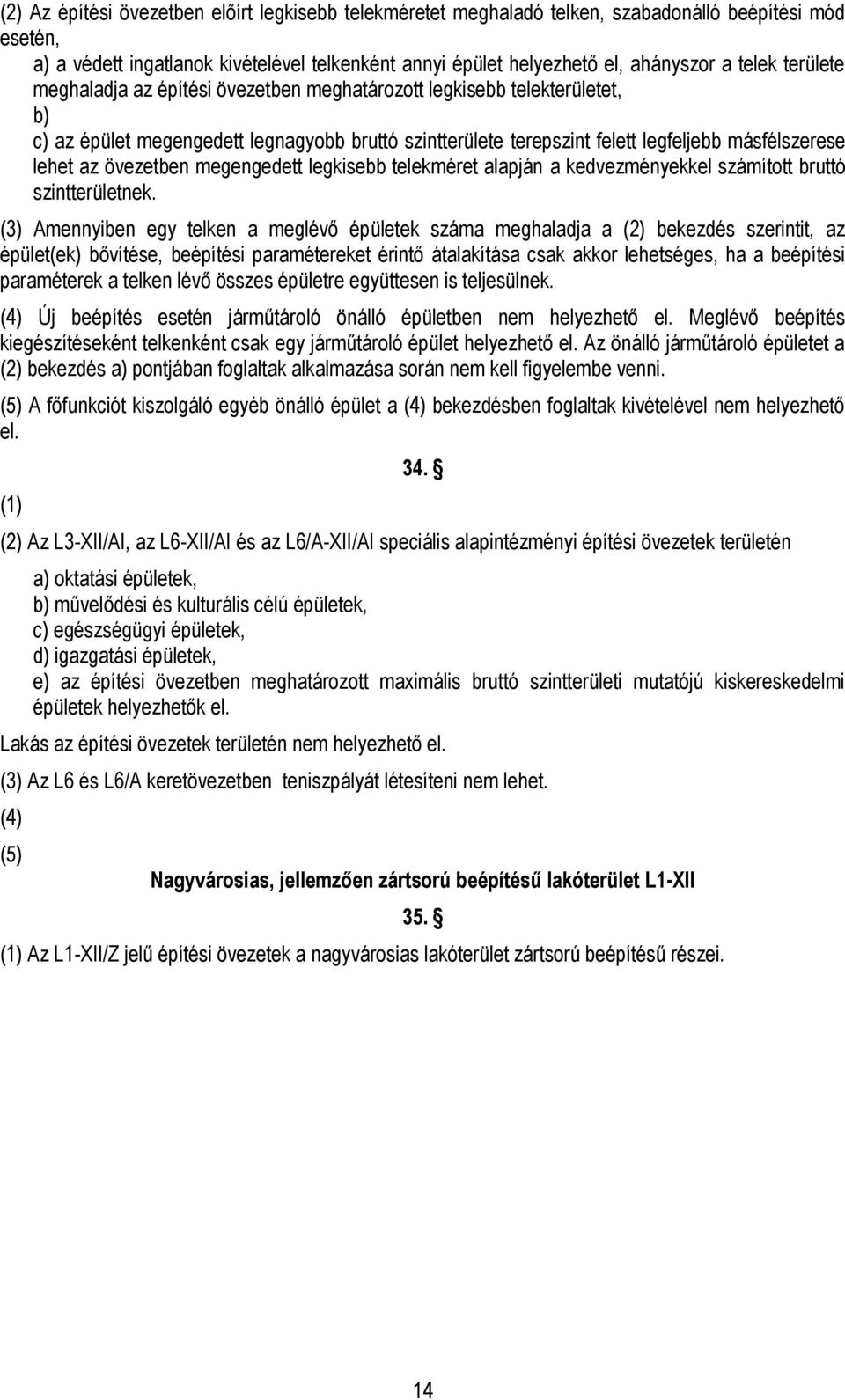 megengedett legkisebb telekméret alapján a kedvezményekkel számított bruttó szintterületnek.