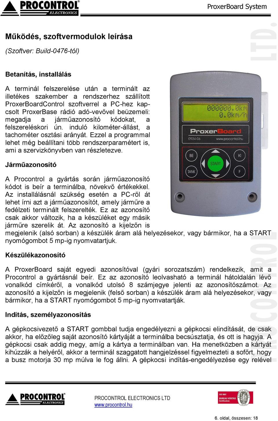 Ezzel a programmal lehet még beállítani több rendszerparamétert is, ami a szervizkönyvben van részletezve.