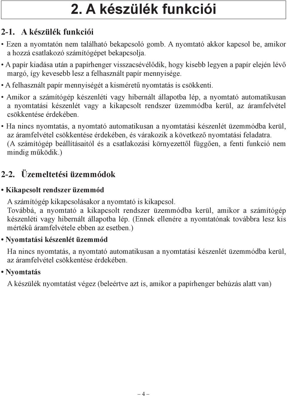 A felhasznált papír mennyiségét a kisméretű nyomtatás is csökkenti.