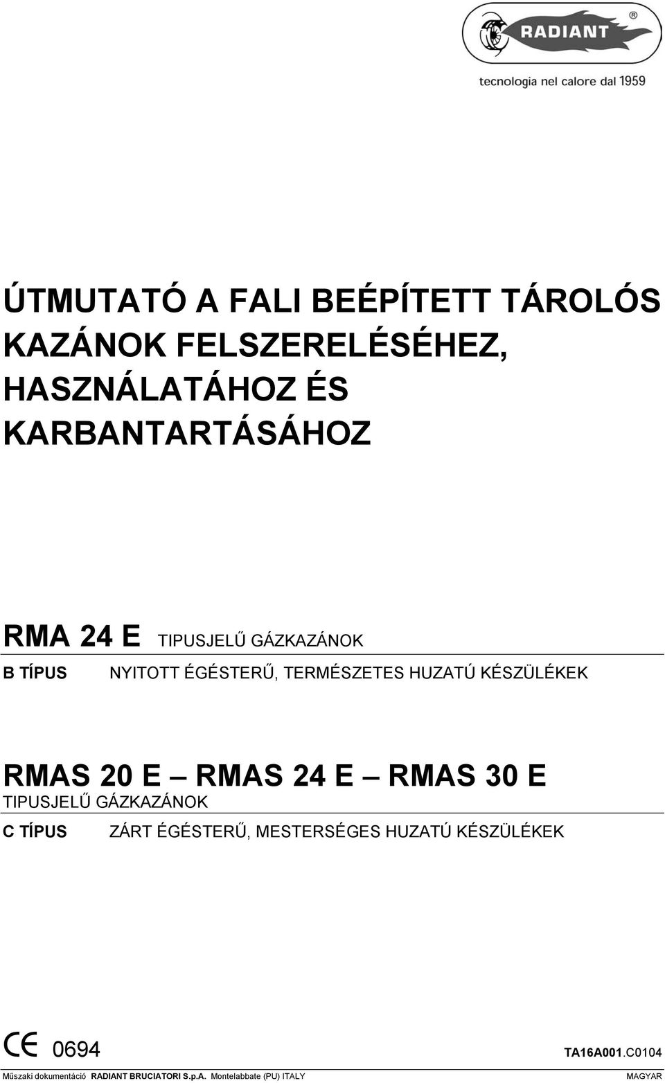 RMAS 24 E RMAS 30 E TIPUSJELŰ GÁZKAZÁNOK C TÍPUS ZÁRT ÉGÉSTERŰ, MESTERSÉGES HUZATÚ KÉSZÜLÉKEK