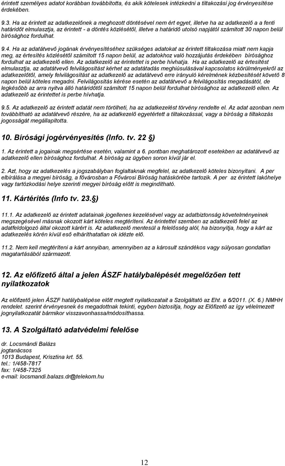 számított 30 napon belül bírósághoz fordulhat. 9.4.