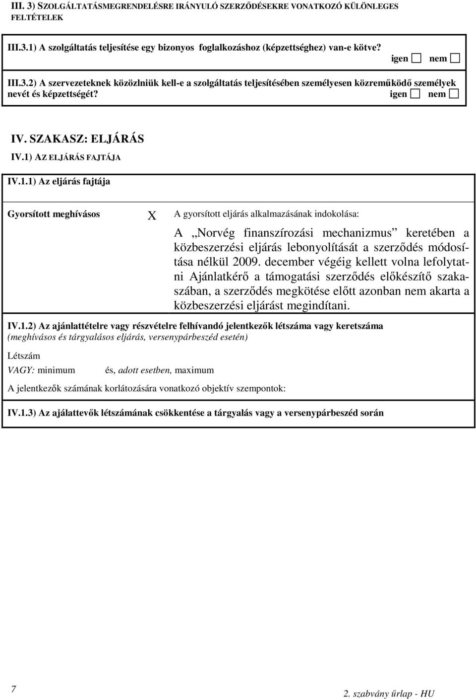 AZ ELJÁRÁS FAJTÁJA IV.1.