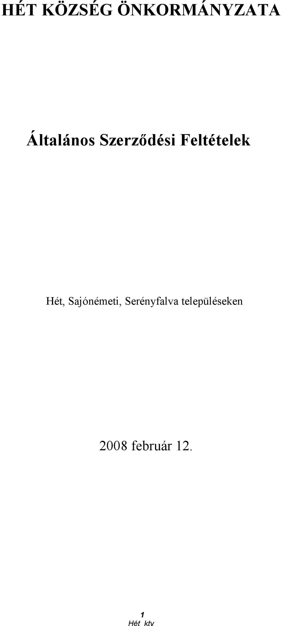 Feltételek Hét, Sajónémeti,