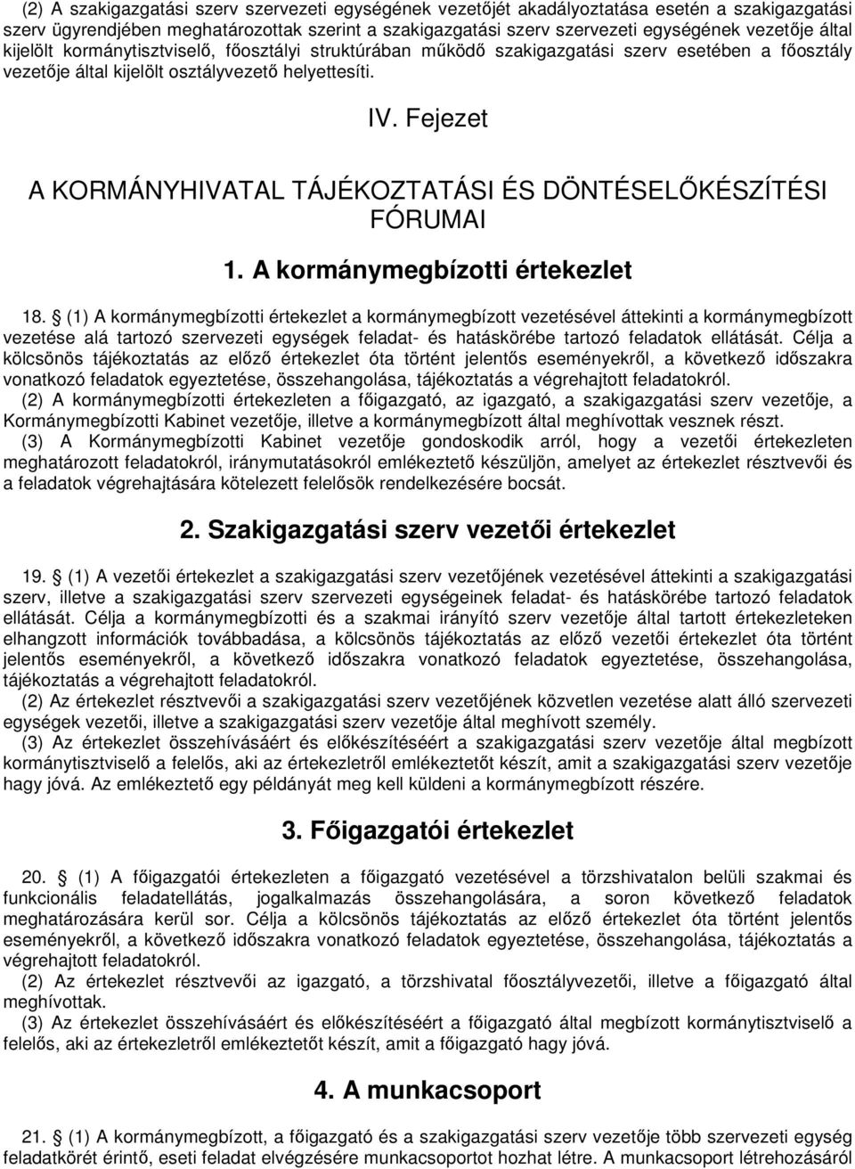 Fejezet A KORMÁNYHIVATAL TÁJÉKOZTATÁSI ÉS DÖNTÉSELŐKÉSZÍTÉSI FÓRUMAI 1. A kormánymegbízotti értekezlet 18.