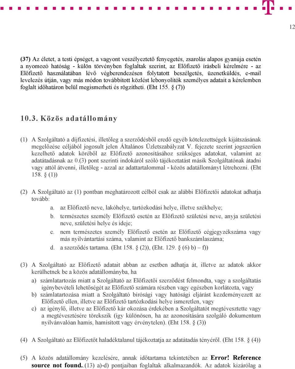időhatáron belül megismerheti és rögzítheti. (Eht 155. (7)) 10.3.