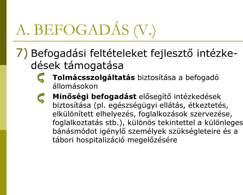 befogadó állomásokon Minőségi befogadást elősegítő intézkedések biztosítása (pl.