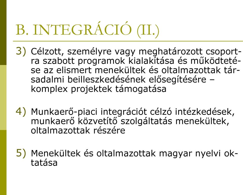 az elismert menekültek és oltalmazottak társadalmi beilleszkedésének elősegítésére komplex