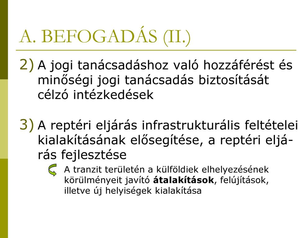 célzó intézkedések 3) A reptéri eljárás infrastrukturális feltételei kialakításának