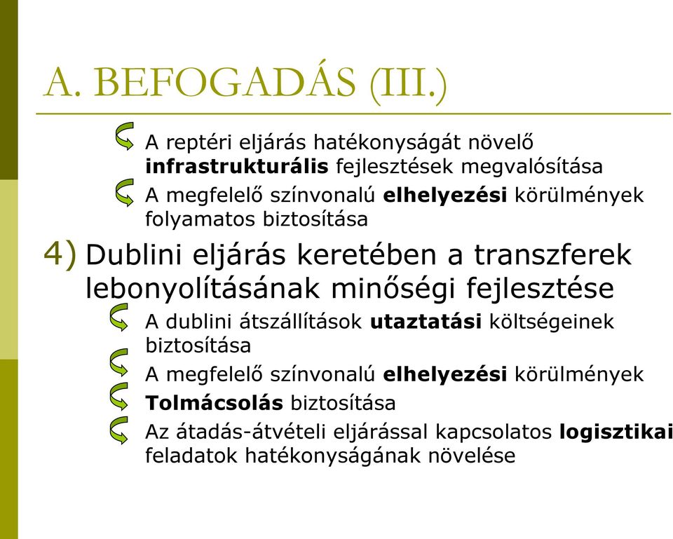 elhelyezési körülmények folyamatos biztosítása 4) Dublini eljárás keretében a transzferek lebonyolításának minőségi