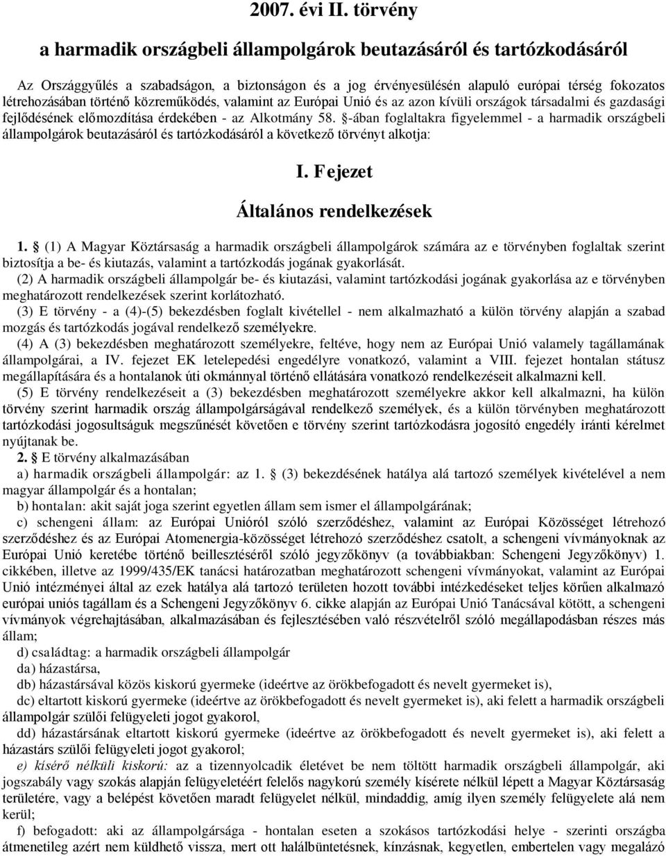 történő közreműködés, valamint az Európai Unió és az azon kívüli országok társadalmi és gazdasági fejlődésének előmozdítása érdekében - az Alkotmány 58.