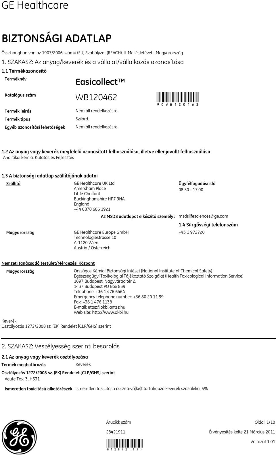 2 Az anyag vagy keverék megfelelő azonosított felhasználása, illetve ellenjavallt felhasználása Analitikai kémia. Kutatás és Fejlesztés 1.