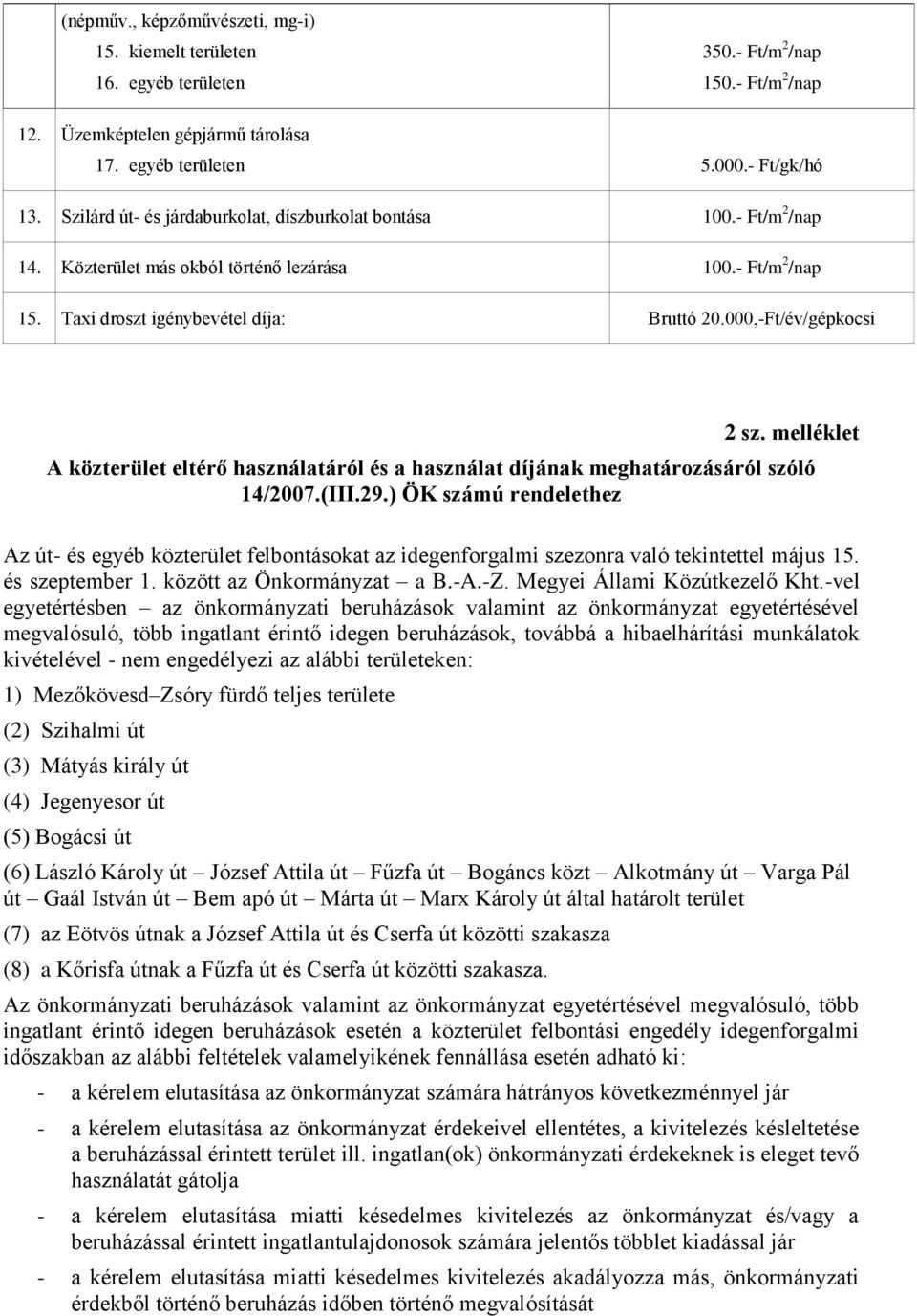 melléklet A közterület eltérő használatáról és a használat díjának meghatározásáról szóló 14/2007.(III.29.