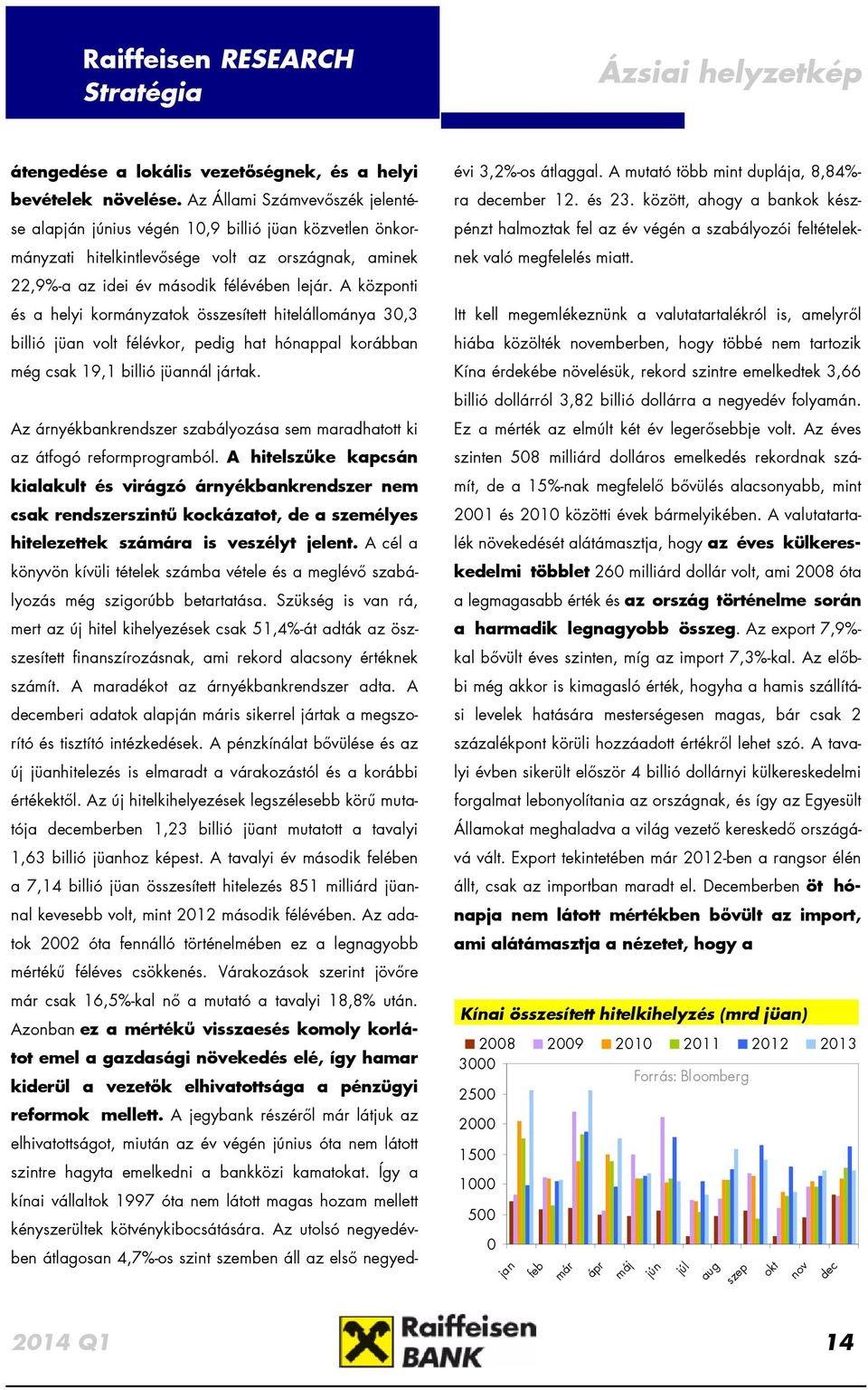 A központi és a helyi kormányzatok összesített hitelállománya 30,3 billió jüan volt félévkor, pedig hat hónappal korábban még csak 19,1 billió jüannál jártak.