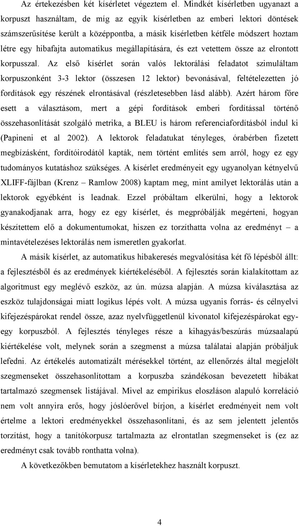 hibafajta automatikus megállapítására, és ezt vetettem össze az elrontott korpusszal.