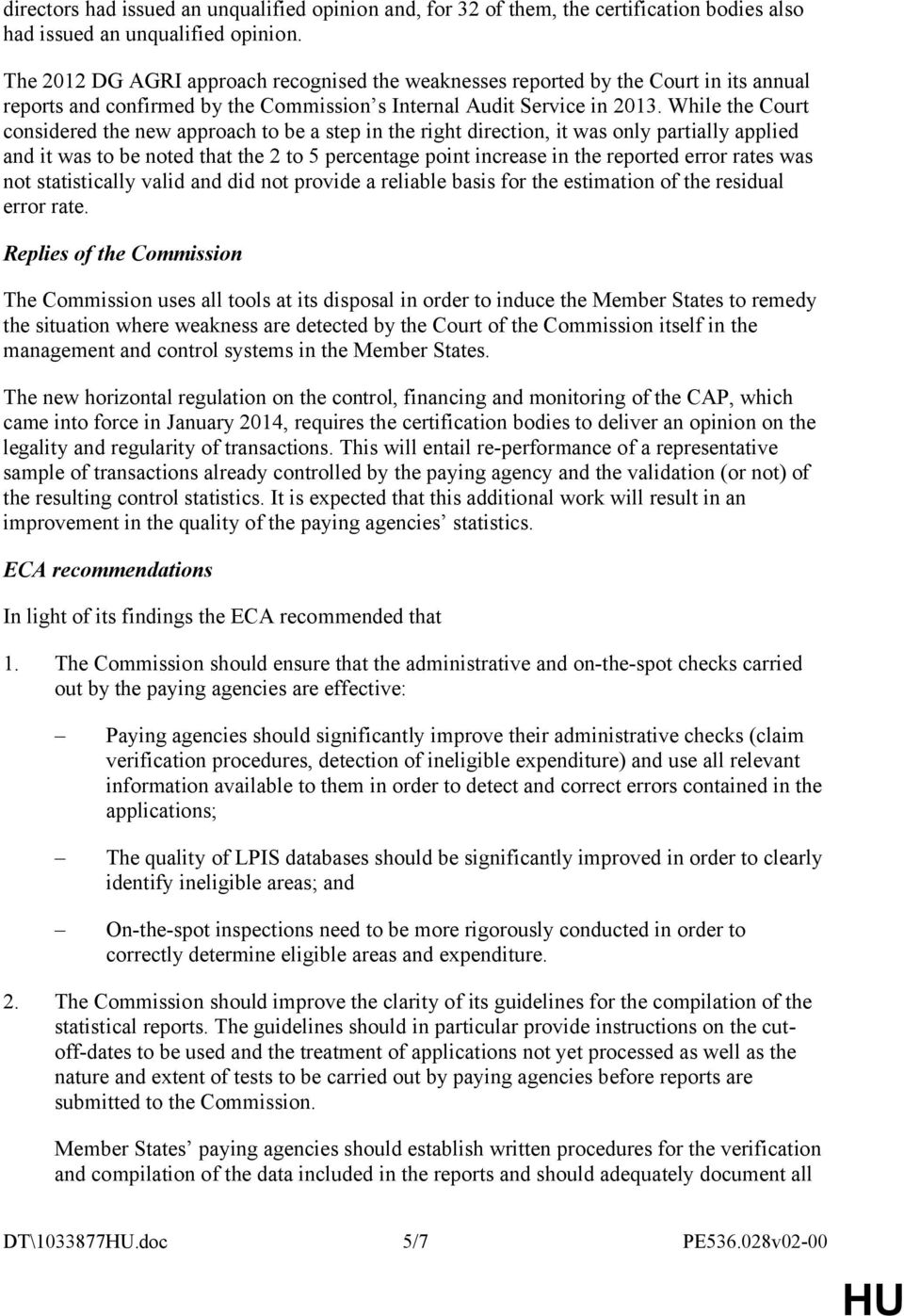 While the Court considered the new approach to be a step in the right direction, it was only partially applied and it was to be noted that the 2 to 5 percentage point increase in the reported error