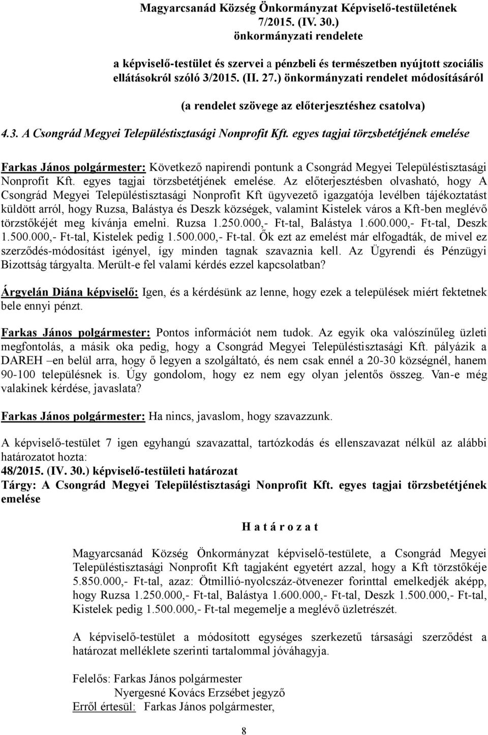 ) önkormányzati rendelet módosításáról (a rendelet szövege az előterjesztéshez csatolva) 4.3. A Csongrád Megyei Településtisztasági Nonprofit Kft.