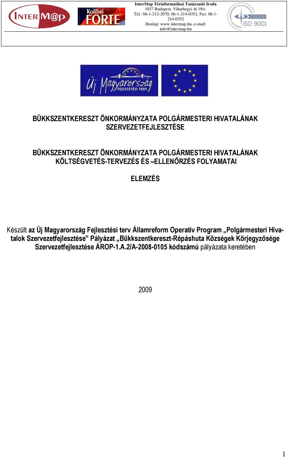 hu BÜKKSZENTKERESZT ÖNKORMÁNYZATA POLGÁRMESTERI HIVATALÁNAK SZERVEZETFEJLESZTÉSE BÜKKSZENTKERESZT ÖNKORMÁNYZATA POLGÁRMESTERI HIVATALÁNAK