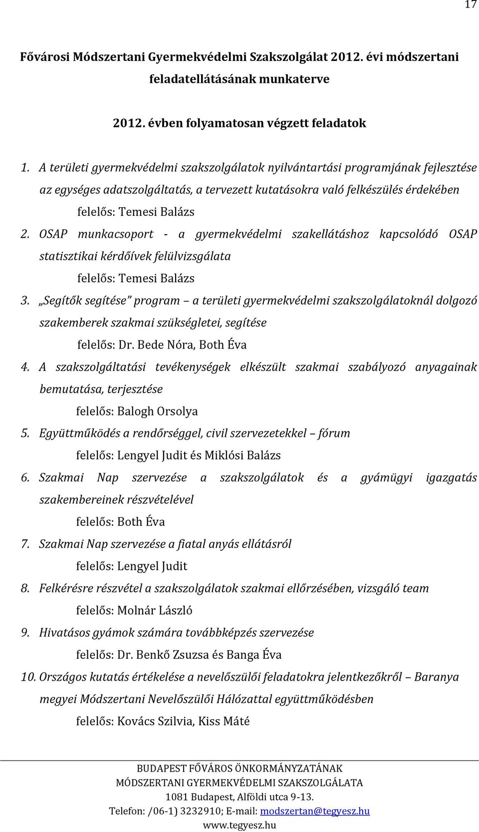 OSAP munkacsoport - a gyermekvédelmi szakellátáshoz kapcsolódó OSAP statisztikai kérdőívek felülvizsgálata felelős: Temesi Balázs 3.