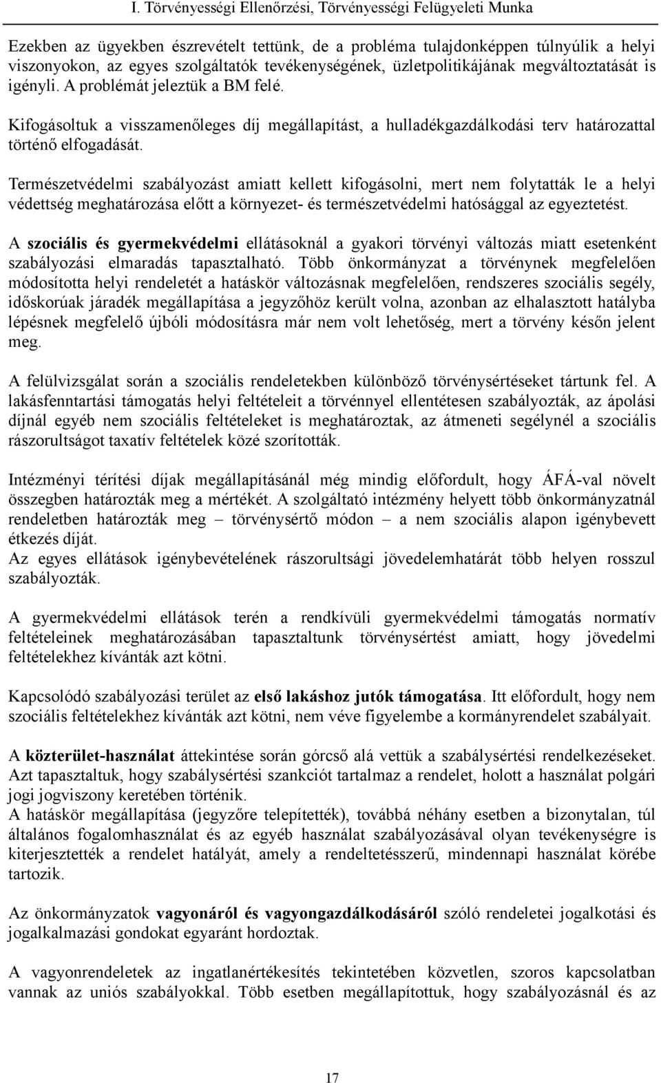 Kifogásoltuk a visszamenőleges díj megállapítást, a hulladékgazdálkodási terv határozattal történő elfogadását.