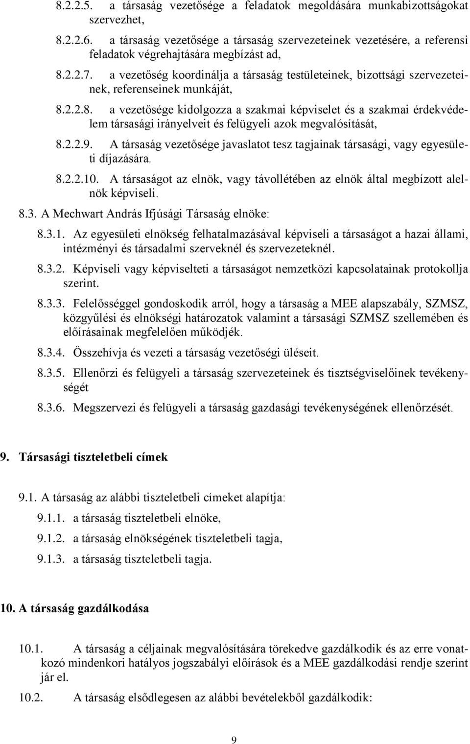a vezetőség koordinálja a társaság testületeinek, bizottsági szervezeteinek, referenseinek munkáját, 8.